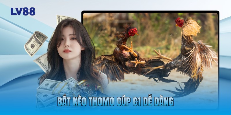 Bắt kèo Thomo cúp C1 dễ dàng