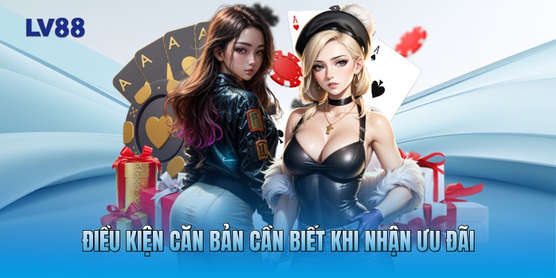 Điều kiện căn bản cần biết khi nhận ưu đãi Điều kiện căn bản cần biết khi nhận ưu đãi