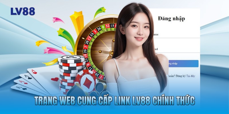 Trang web cung cấp link LV88 chính thức Trang web cung cấp link LV88 chính thức